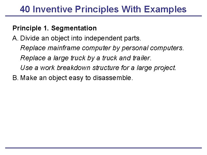 40 Inventive Principles With Examples Principle 1. Segmentation A. Divide an object into independent