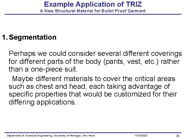 Example Application of TRIZ A New Structural Material for Bullet Proof Garment 1. Segmentation