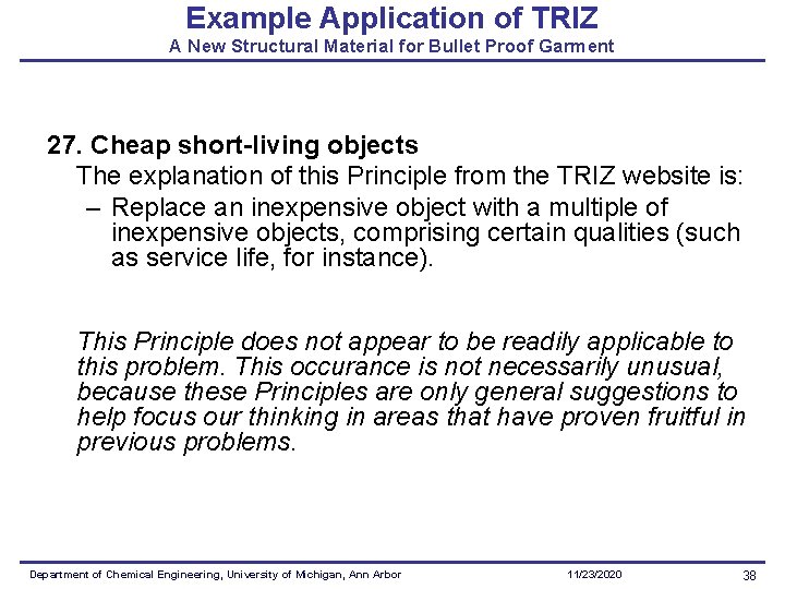 Example Application of TRIZ A New Structural Material for Bullet Proof Garment 27. Cheap