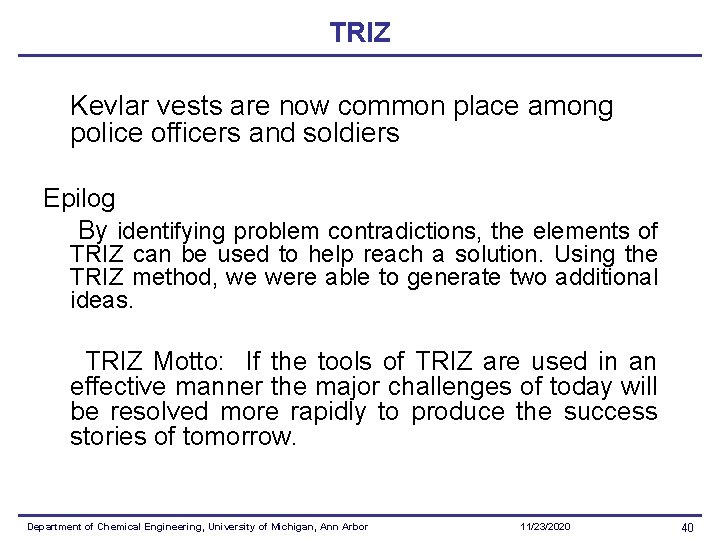 TRIZ Kevlar vests are now common place among police officers and soldiers Epilog By