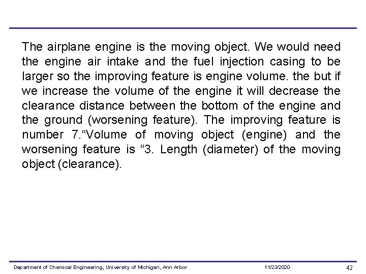 The airplane engine is the moving object. We would need the engine air intake