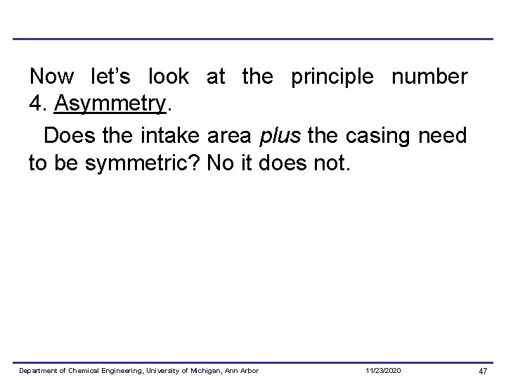 Now let’s look at the principle number 4. Asymmetry. Does the intake area plus