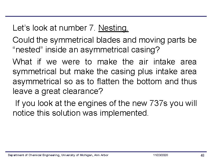 Let’s look at number 7. Nesting. Could the symmetrical blades and moving parts be