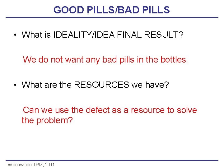 GOOD PILLS/BAD PILLS • What is IDEALITY/IDEA FINAL RESULT? We do not want any