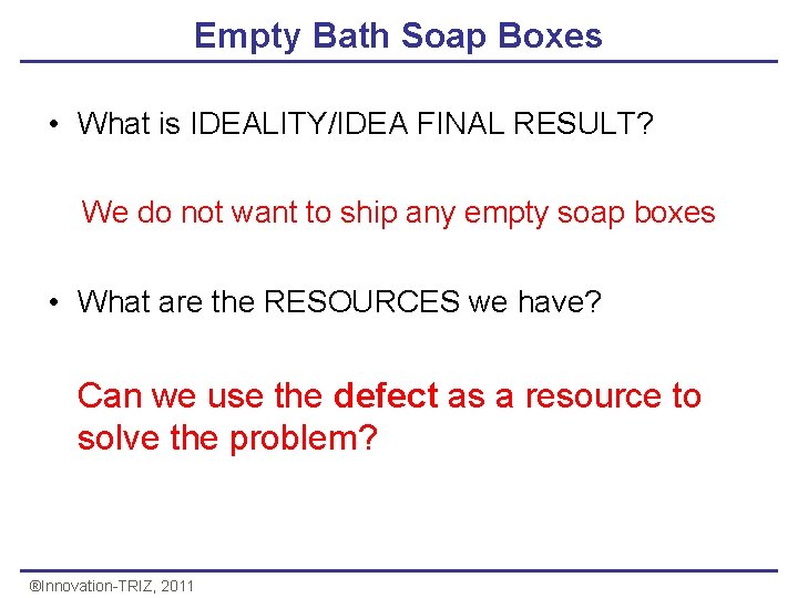 Empty Bath Soap Boxes • What is IDEALITY/IDEA FINAL RESULT? We do not want