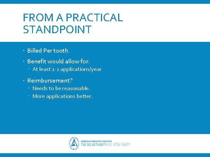 FROM A PRACTICAL STANDPOINT Billed Per tooth. Benefit would allow for. At least 1