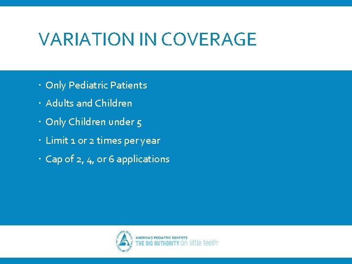 VARIATION IN COVERAGE Only Pediatric Patients Adults and Children Only Children under 5 Limit