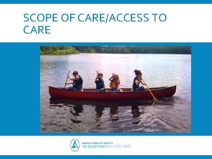 SCOPE OF CARE/ACCESS TO CARE 