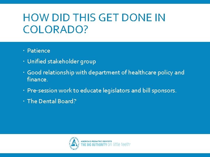 HOW DID THIS GET DONE IN COLORADO? Patience Unified stakeholder group Good relationship with