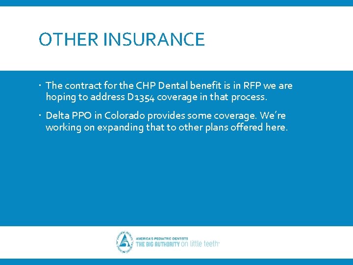 OTHER INSURANCE The contract for the CHP Dental benefit is in RFP we are