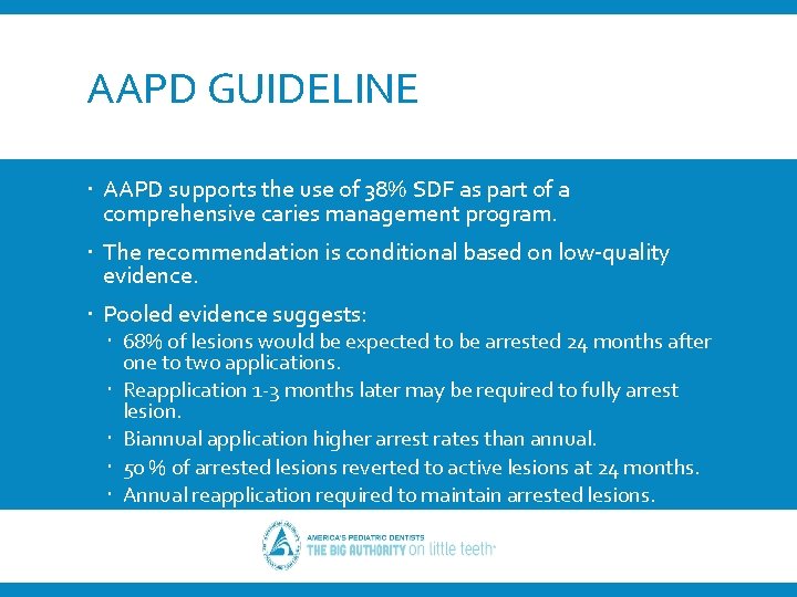 AAPD GUIDELINE AAPD supports the use of 38% SDF as part of a comprehensive