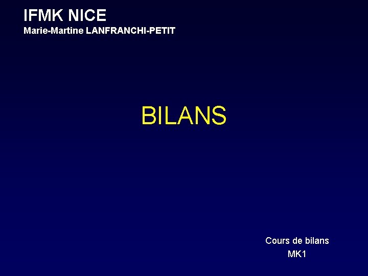 IFMK NICE Marie-Martine LANFRANCHI-PETIT BILANS Cours de bilans MK 1 