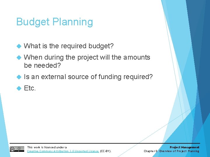 Budget Planning What is the required budget? When during the project will the amounts