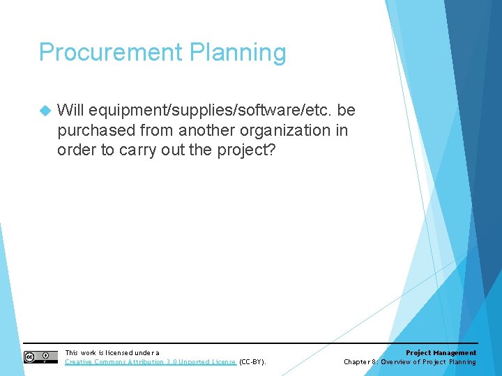 Procurement Planning Will equipment/supplies/software/etc. be purchased from another organization in order to carry out