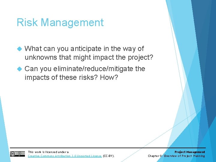 Risk Management What can you anticipate in the way of unknowns that might impact