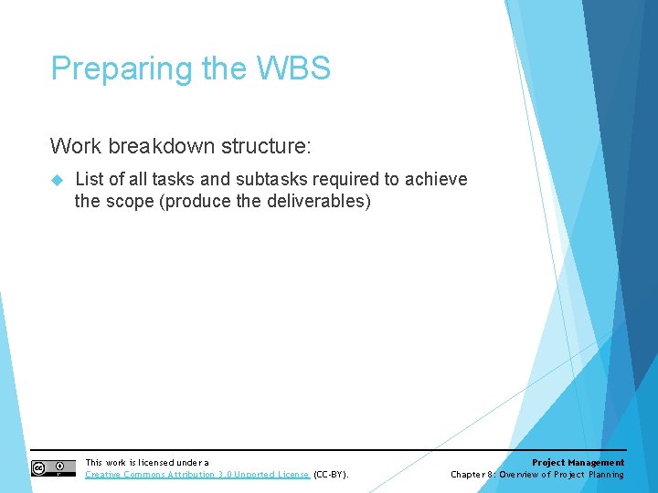 Preparing the WBS Work breakdown structure: List of all tasks and subtasks required to