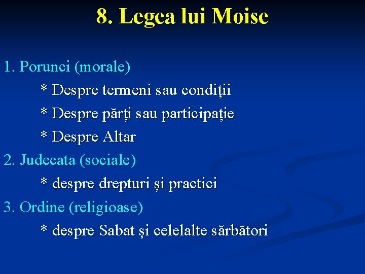 8. Legea lui Moise 1. Porunci (morale) * Despre termeni sau condiții * Despre