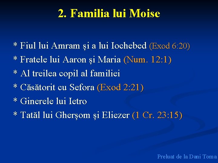 2. Familia lui Moise * Fiul lui Amram și a lui Iochebed (Exod 6: