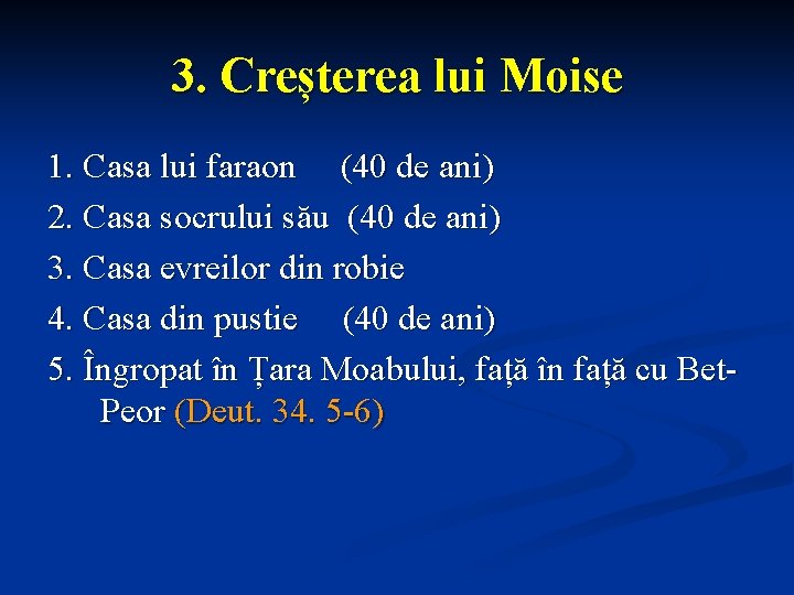 3. Creșterea lui Moise 1. Casa lui faraon (40 de ani) 2. Casa socrului