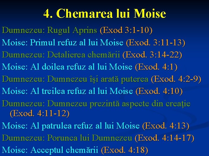 4. Chemarea lui Moise Dumnezeu: Rugul Aprins (Exod 3: 1 -10) Moise: Primul refuz