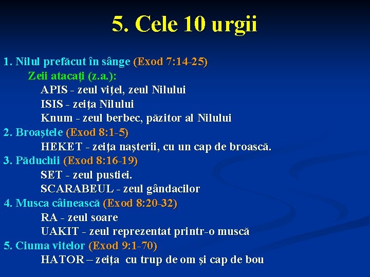 5. Cele 10 urgii 1. Nilul prefăcut în sânge (Exod 7: 14 -25) Zeii