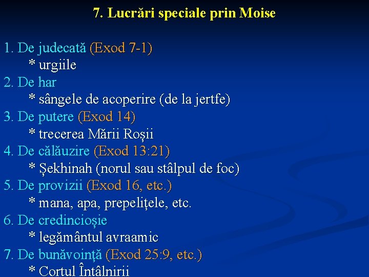 7. Lucrări speciale prin Moise 1. De judecată (Exod 7 -1) * urgiile 2.