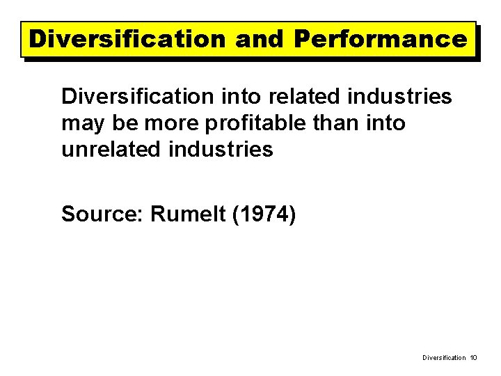 Diversification and Performance Diversification into related industries may be more profitable than into unrelated