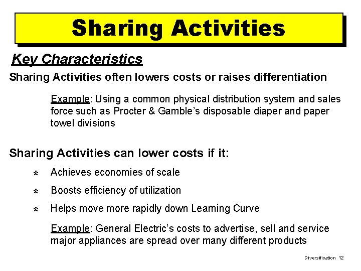 Sharing Activities Key Characteristics Sharing Activities often lowers costs or raises differentiation Example: Using