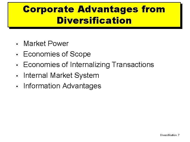 Corporate Advantages from Diversification • • • Market Power Economies of Scope Economies of