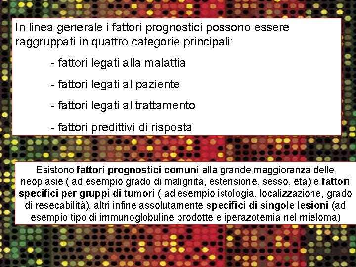 In linea generale i fattori prognostici possono essere raggruppati in quattro categorie principali: -