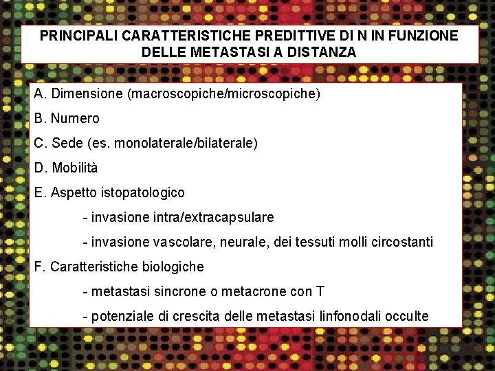 PRINCIPALI CARATTERISTICHE PREDITTIVE DI N IN FUNZIONE DELLE METASTASI A DISTANZA A. Dimensione (macroscopiche/microscopiche)