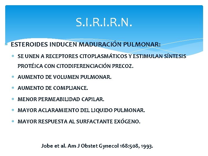 S. I. R. N. ESTEROIDES INDUCEN MADURACIÓN PULMONAR: SE UNEN A RECEPTORES CITOPLASMÁTICOS Y