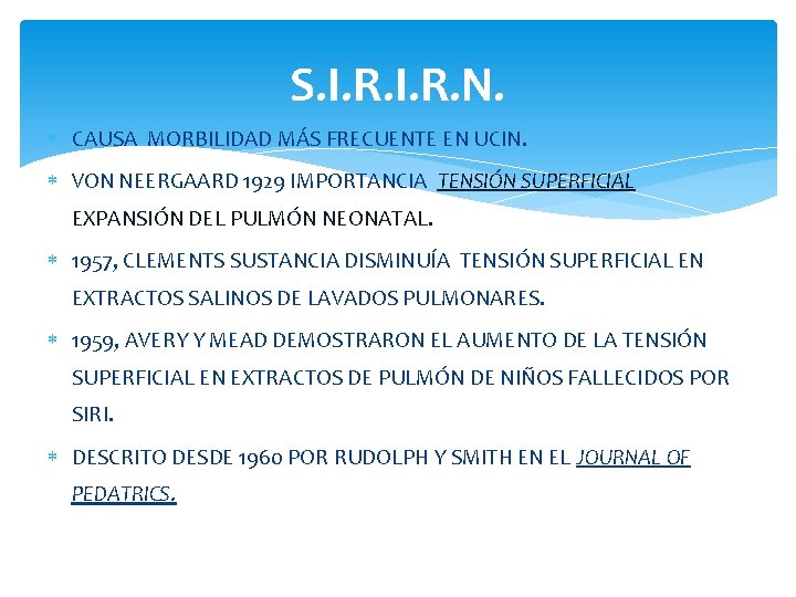 S. I. R. N. CAUSA MORBILIDAD MÁS FRECUENTE EN UCIN. VON NEERGAARD 1929 IMPORTANCIA