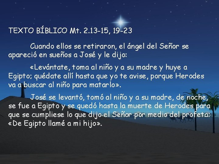 TEXTO BÍBLICO Mt. 2. 13 -15, 19 -23 Cuando ellos se retiraron, el ángel