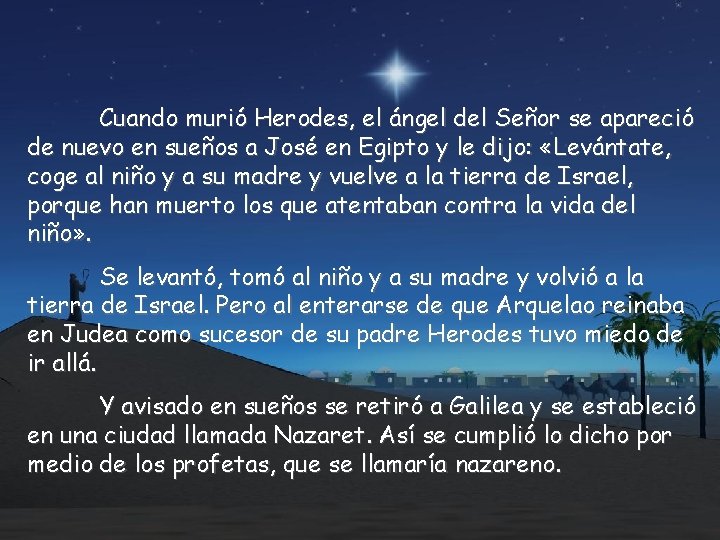 Cuando murió Herodes, el ángel del Señor se apareció de nuevo en sueños a