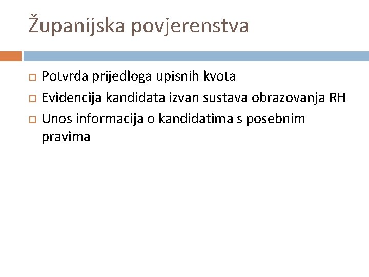 Županijska povjerenstva Potvrda prijedloga upisnih kvota Evidencija kandidata izvan sustava obrazovanja RH Unos informacija