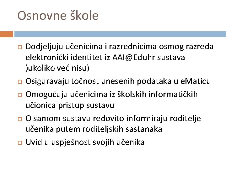 Osnovne škole Dodjeljuju učenicima i razrednicima osmog razreda elektronički identitet iz AAI@Eduhr sustava )ukoliko