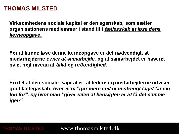 THOMAS MILSTED Virksomhedens sociale kapital er den egenskab, som sætter organisationens medlemmer i stand