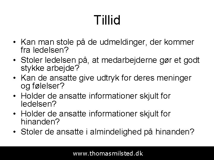 Tillid • Kan man stole på de udmeldinger, der kommer fra ledelsen? • Stoler