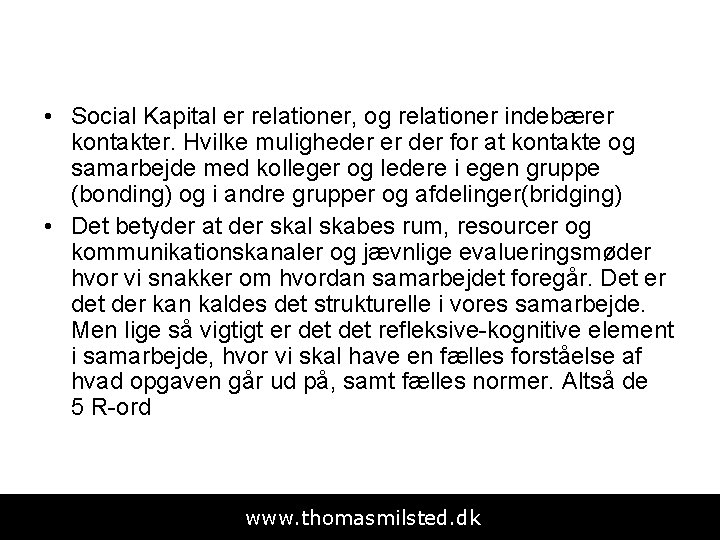  • Social Kapital er relationer, og relationer indebærer kontakter. Hvilke muligheder er der