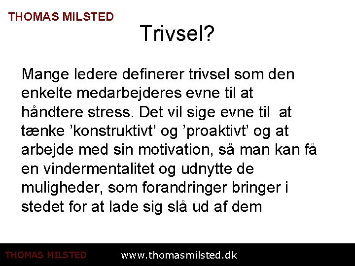 THOMAS MILSTED Trivsel? Mange ledere definerer trivsel som den enkelte medarbejderes evne til at