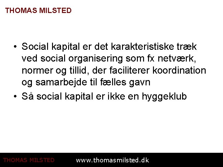 THOMAS MILSTED • Social kapital er det karakteristiske træk ved social organisering som fx