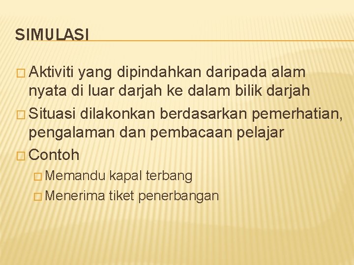 SIMULASI � Aktiviti yang dipindahkan daripada alam nyata di luar darjah ke dalam bilik