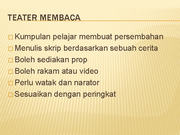 TEATER MEMBACA � Kumpulan pelajar membuat persembahan � Menulis skrip berdasarkan sebuah cerita �