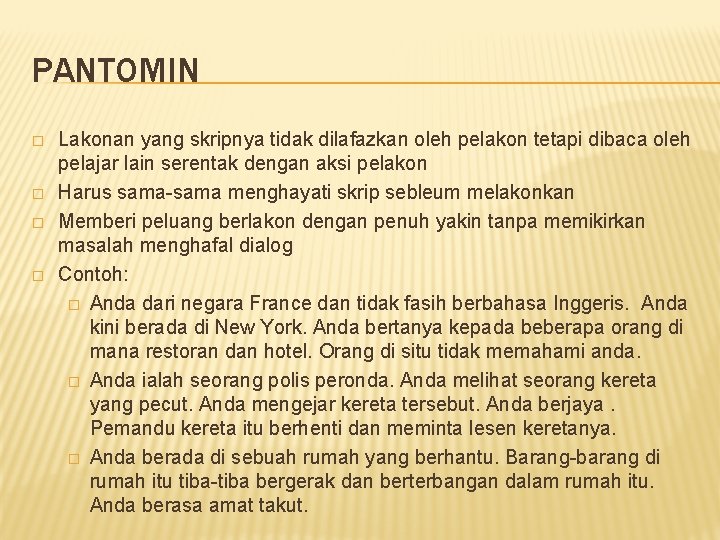 PANTOMIN � � Lakonan yang skripnya tidak dilafazkan oleh pelakon tetapi dibaca oleh pelajar