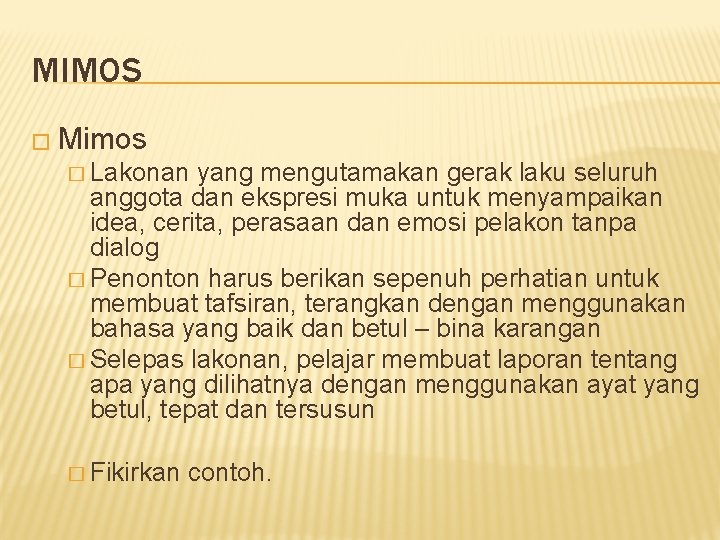 MIMOS � Mimos � Lakonan yang mengutamakan gerak laku seluruh anggota dan ekspresi muka