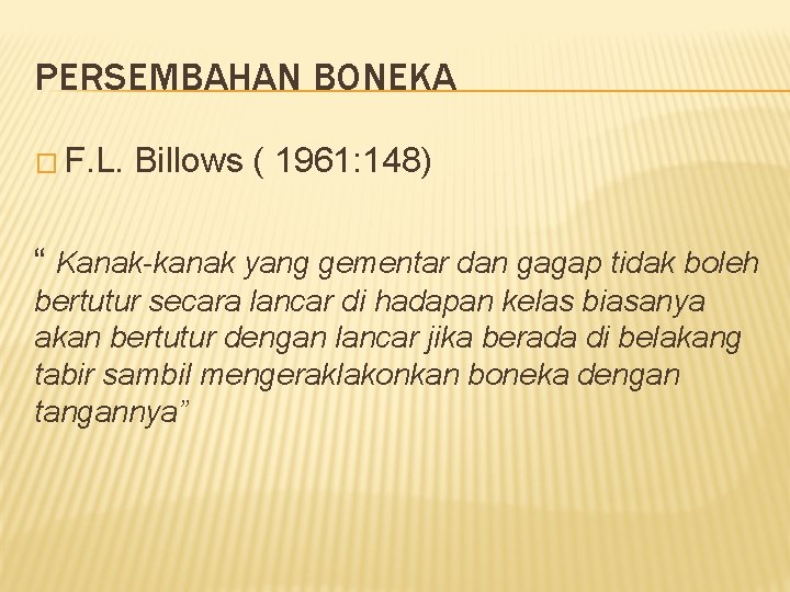 PERSEMBAHAN BONEKA � F. L. Billows ( 1961: 148) “ Kanak-kanak yang gementar dan