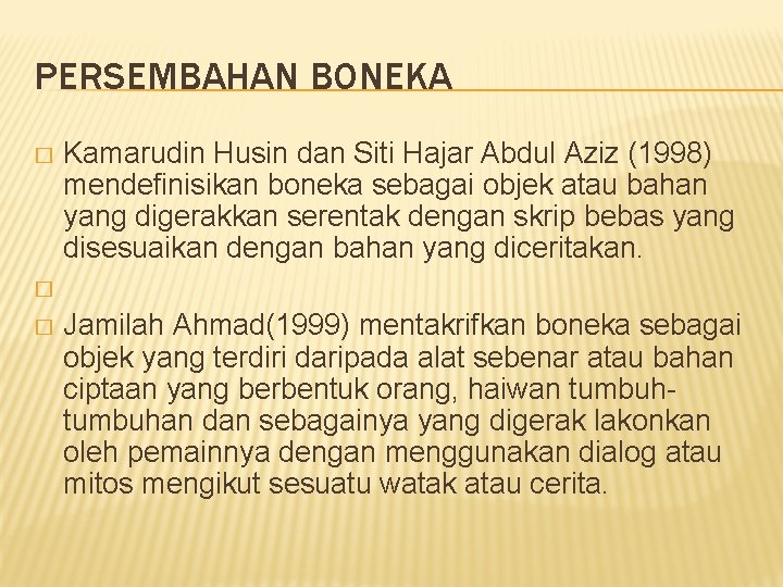 PERSEMBAHAN BONEKA � Kamarudin Husin dan Siti Hajar Abdul Aziz (1998) mendefinisikan boneka sebagai