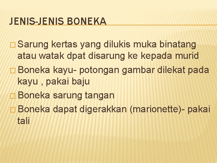 JENIS-JENIS BONEKA � Sarung kertas yang dilukis muka binatang atau watak dpat disarung ke