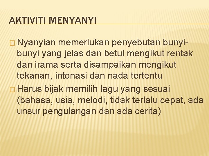 AKTIVITI MENYANYI � Nyanyian memerlukan penyebutan bunyi yang jelas dan betul mengikut rentak dan